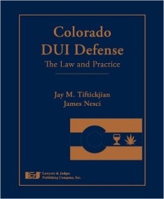  Colorado DUI Defense: The Law and Practice, 2013