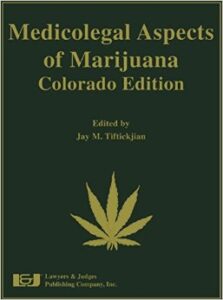 Medicolegal Aspects of Marijuana Colorado Edition 2015 Book Jay Tiftickjian